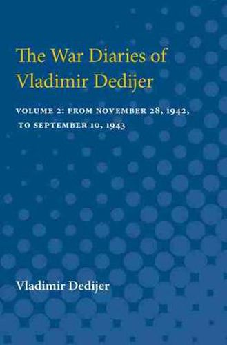 Cover image for The War Diaries of Vladimir Dedijer: Volume 2: From November 28, 1942, to September 10, 1943