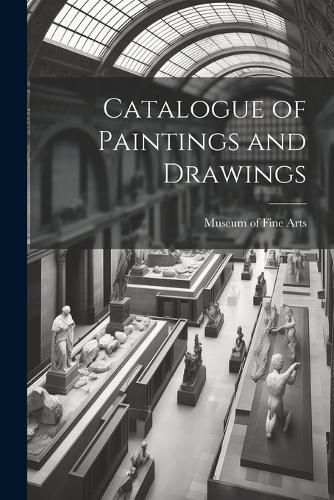 Catalogue of Paintings and Drawings