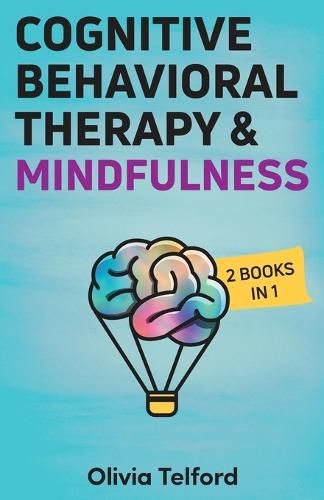 Cover image for Cognitive Behavioral Therapy and Mindfulness: 2 Books in 1