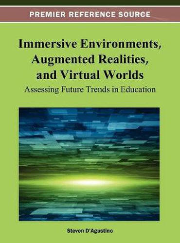 Cover image for Immersive Environments, Augmented Realities, and Virtual Worlds: Assessing Future Trends in Education