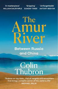 Cover image for The Amur River: Between Russia and China