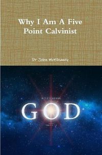 Cover image for Why I Am A Five Point Calvinist