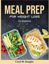 Cover image for Meal Prep for Weight Loss: For Beginners