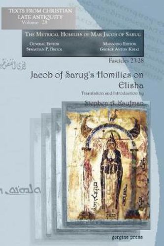 Jacob of Sarug's Homilies on Elisha: Metrical Homilies of Mar Jacob of Sarug