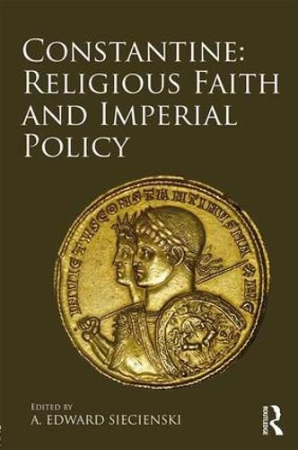 Cover image for Constantine: Religious Faith and Imperial Policy