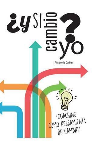 Cover image for ?y Si Cambio Yo?: Coaching Como Herramienta de Cambio