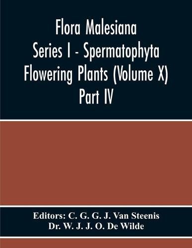 Cover image for Flora Malesiana Series I - Spermatophyta Flowering Plants (Volume X) Part Iv