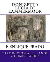 Cover image for Donizetti: Lucia Di Lammermoor: Traduccion Al Espanol y Comentarios