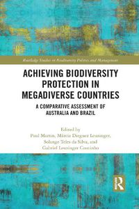 Cover image for Achieving Biodiversity Protection in Megadiverse Countries: A Comparative Assessment of Australia and Brazil