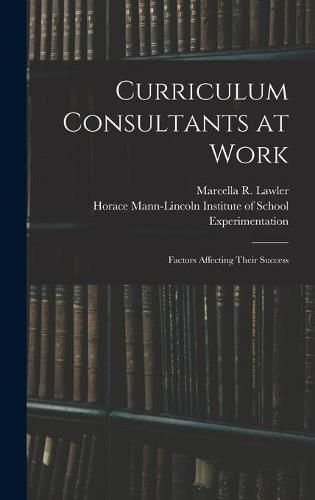 Cover image for Curriculum Consultants at Work: Factors Affecting Their Success