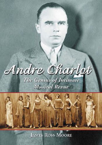 Andre Charlot: The Genius of Intimate Musical Revue