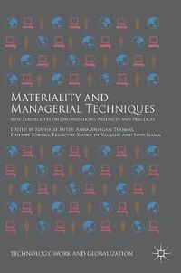 Cover image for Materiality and Managerial Techniques: New Perspectives on Organizations, Artefacts and Practices