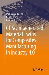 Cover image for CT Scan Generated Material Twins for Composites Manufacturing in Industry 4.0