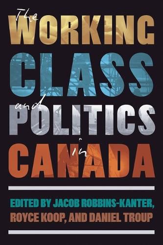 Cover image for The Working Class and Politics in Canada