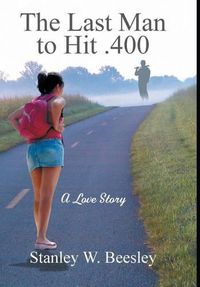 Cover image for The Last Man to Hit .400: A Love Story