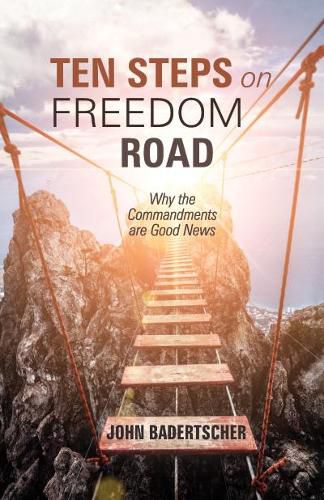 Cover image for Ten Steps on Freedom Road: Why the Commandments Are Good News