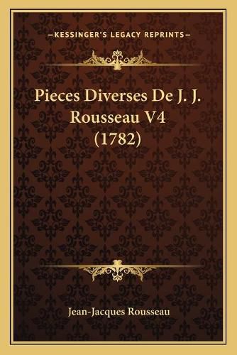 Pieces Diverses de J. J. Rousseau V4 (1782)