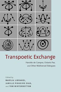 Cover image for Transpoetic Exchange: Haroldo de Campos, Octavio Paz, and Other Multiversal Dialogues