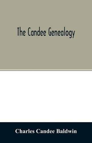 The Candee genealogy: with notices of allied families of Allyn, Catlin, Cooke, Mallery, Newell, Norton, Pynchon, and Wadsworth