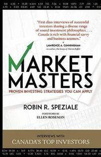 Cover image for Market Masters: Proven Investing Strategies You Can Apply: Interviews With Canada's Top Investors