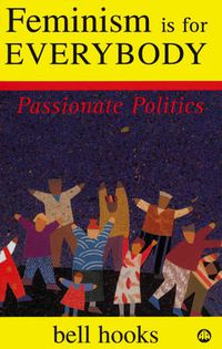 Cover image for Feminism is for Everybody: Passionate Politics