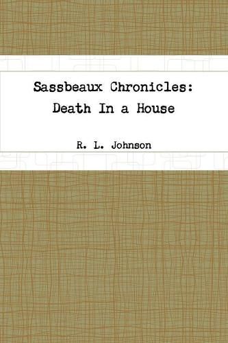 Sassbeaux Chronicles: Death in a House