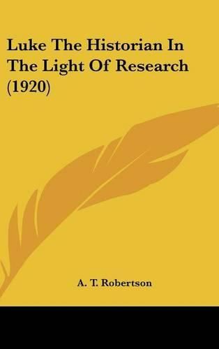 Cover image for Luke the Historian in the Light of Research (1920)