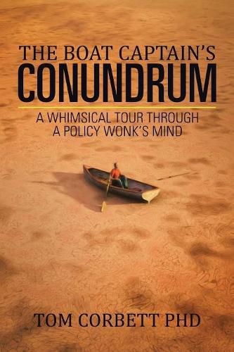 Cover image for The Boat Captain's Conundrum: A Whimsical Tour Through a Policy Wonk's Mind