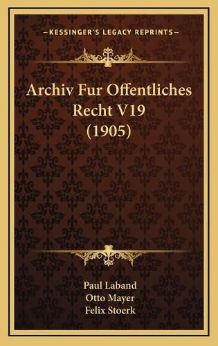 Archiv Fur Offentliches Recht V19 (1905)