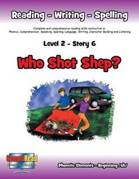 Cover image for Level 2 Story 6-Who Shot Shep?: I Will Think Before I Act and Will Take Responsibility For My Actions