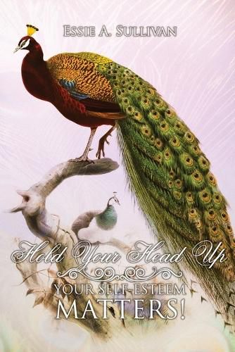 Cover image for Hold Your Head Up Your Self-Esteem Matters!