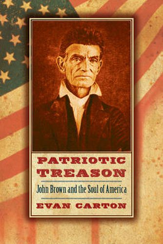 Patriotic Treason: John Brown and the Soul of America