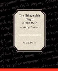 Cover image for The Philadelphia Negro A Social Study