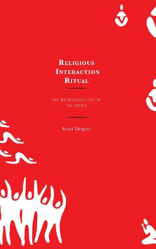 Cover image for Religious Interaction Ritual: The Microsociology of the Spirit