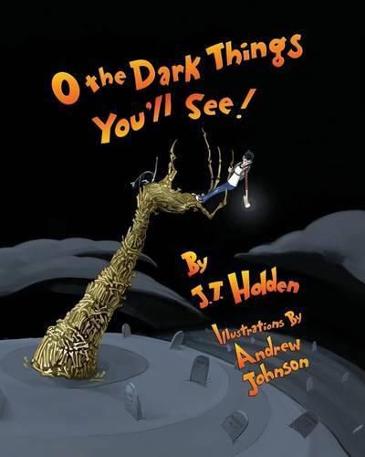 Cover image for O The Dark Things You'll See!