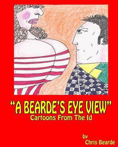 Cover image for A Bearde's Eye View: Cartoons From The Id