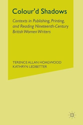 Cover image for Colour'd Shadows: Contexts in Publishing, Printing, and Reading Nineteenth-Century British Women Writers