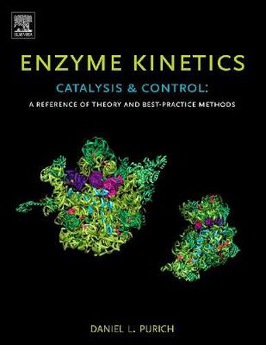 Cover image for Enzyme Kinetics: Catalysis and Control: A Reference of Theory and Best-Practice Methods