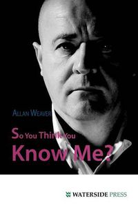 Cover image for So You Think You Know Me?