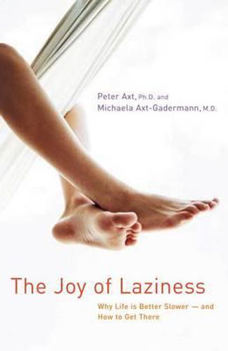 Cover image for The Joy of Laziness: Why Life Is Better Slower and How to Get There