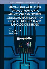 Cover image for Spectral Sensing Research For Water Monitoring Applications And Frontier Science And Technology For Chemical, Biological And Radiological Defense