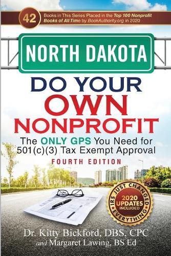 North Dakota Do Your Own Nonprofit: The Only GPS You Need for 501c3 Tax Exempt Approval