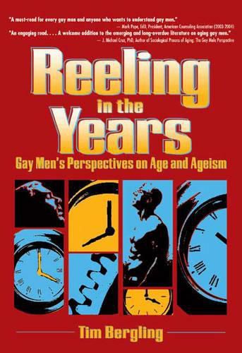 Cover image for Reeling in the Years: Gay Men's Perspectives on Age and Ageism