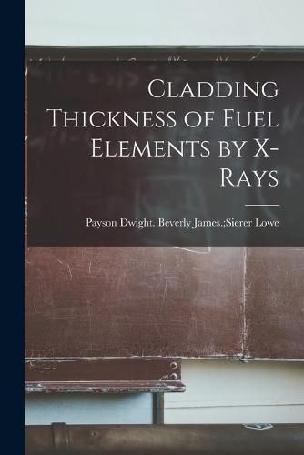 Cover image for Cladding Thickness of Fuel Elements by X-rays