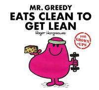 Cover image for Mr. Greedy Eats Clean to Get Lean