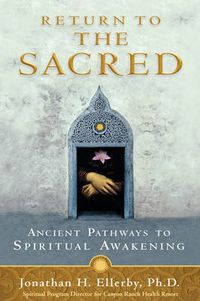 Cover image for Return to The Sacred: Ancient Pathways to Spiritual Awakening