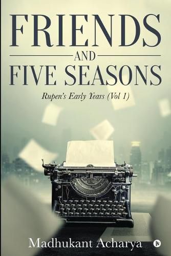 Cover image for Friends and Five Seasons: Rupen's early years ( Vol1 )