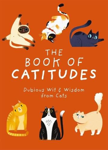 Cover image for The Book of Catitudes: Dubious Wit & Wisdom from Cats