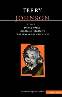 Cover image for Johnson Plays: 1: Insignificance; Unsuitable for Adults; Cries from the Mammal House