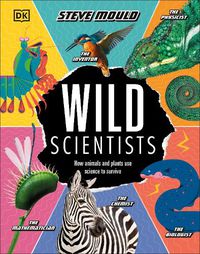 Cover image for Wild Scientists: How animals and plants use science to survive
